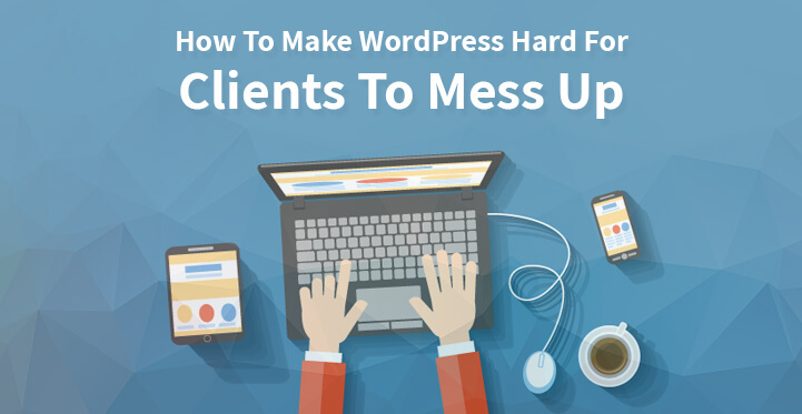如何让 WordPress 难以让客户搞砸
