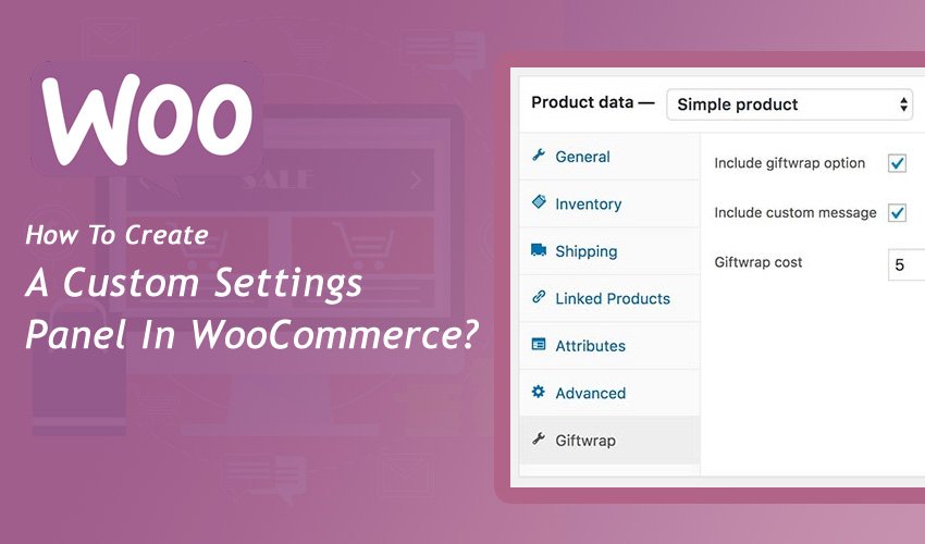 如何在 WooCommerce 中创建自定义设置面板？